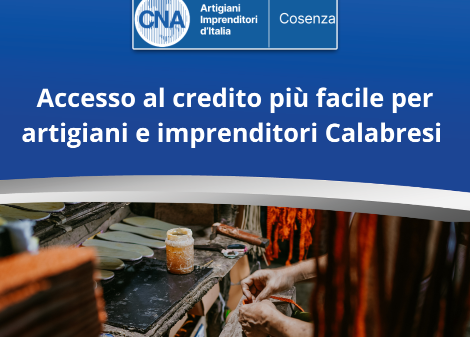 Un passo avanti nella battaglia per facilitare l’accesso al credito per artigiani e imprenditori Calabresi